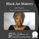 April 2022 - Black Art Matters - 1st Place
