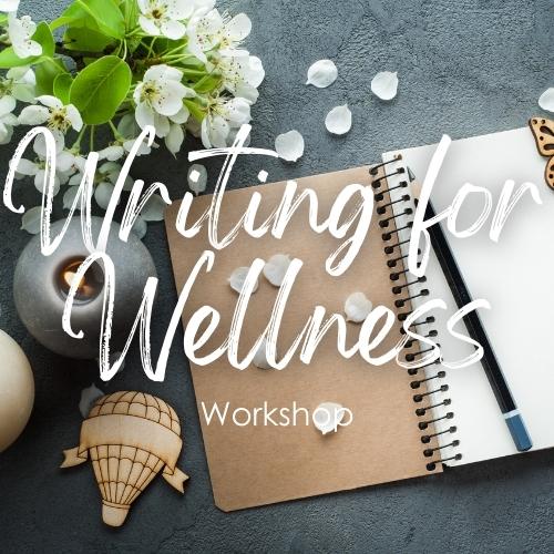 Writing for Wellness - Workshop