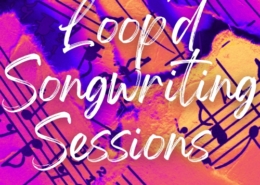 Loop'd Songwriting Sessions