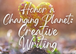 Honor a Changing Planet - Creative Writing