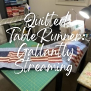 Quilted Table Runner_ Gallantly Streaming
