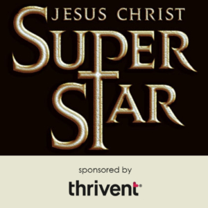 Jesus Christ Superstar sponsored by thrivent