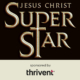 Jesus Christ Superstar sponsored by thrivent